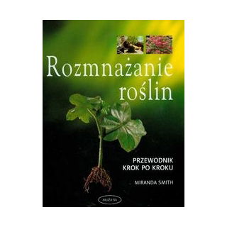 Rozmnażanie roślin przewodnik krok po kroku. PRZESYŁKA GRATIS